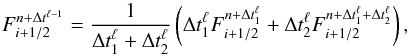 \begin{equation} F^{n+\Delta t^{\ell-1}}_{i+1/2}=\frac{1}{\Delta t_1^\ell+\Delta t_2^\ell}\left(\Delta t_1^\ell F^{n+\Delta t_1^\ell}_{i+1/2} + \Delta t_2^\ell F^{n+\Delta t_1^\ell+\Delta t_2^\ell}_{i+1/2}\right),\label{mean_flux} \end{equation}