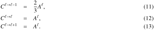 \begin{eqnarray} C^{\ell\rightarrow\ell-1} & = &\frac{2}{3}A^\ell,\\ C^{\ell\rightarrow\ell\hspace{8pt}} & = &A^\ell,\\ C^{\ell\rightarrow\ell+1} & = & A^\ell. \end{eqnarray}