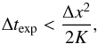 \begin{equation} \Delta t_\mathrm{exp}<\frac{\Delta x^2}{2K}, \label{CFL} \end{equation}