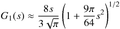 \begin{equation} \label{eq:g1} G_\mathrm{1} (s) \approx \frac{8s}{3 \sqrt{\pi} } \left(1 + \frac{9\pi}{64}s^2\right)^{1/2} \end{equation}