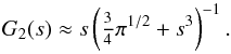 \begin{equation} \label{eq:g2} G_\mathrm{2} (s) \approx s\left( \frac{_3}{^4} \pi^{1/2} + s^3\right)^{-1}. \end{equation}