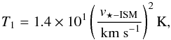 \begin{equation} \label{eq:postshock_t} T_1 = 1.4\times10^1 \left(\frac{v_\mathrm{\star-\mathrm{ISM}} }{\textrm{ km s}^{-1}}\right)^{2} \mathrm{ K}, \end{equation}