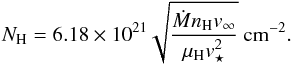 \begin{equation} \label{eq:columndensity} N_\mathrm{H} = 6.18 \times 10^{21} \sqrt{\frac{\dot{M} n_\mathrm{H} v_\infty}{\mu_\mathrm{H} v_\star^2}} \mathrm{ ~ cm^{-2}}. \end{equation}