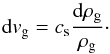 \begin{equation} \label{eq:velocity} {\rm d}v_\mathrm{g} = c_\mathrm{s} \frac{{\rm d}\rho_\mathrm{g}}{\rho_\mathrm{g}}\cdot \end{equation}