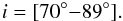 \begin{equation} i=[70^{\circ}{-}89^{\circ}]. \end{equation}