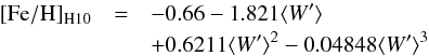 \begin{eqnarray} \label{eq:Fe_W_3RH10} \mathrm{[Fe/H]_{H10}} &=& -0.66-1.821\rEW \nonumber\\ &&+ 0.6211\rEW^2 - 0.04848\rEW^3 \end{eqnarray}