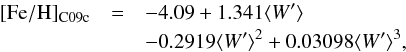 \begin{eqnarray} \label{eq:Fe_W_3SC09c} \mathrm{[Fe/H]_{C09c}}&=&-4.09+1.341\rEW \nonumber\\ &&-0.2919\rEW^2 +0.03098\rEW^3, \end{eqnarray}