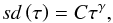 \begin{eqnarray} sd\left ( \tau \right ) = C \tau^{\gamma}, \label{equ:msd} \end{eqnarray}