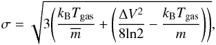\begin{equation} \sigma = \sqrt{3\Bigg(\frac{k_{\rm B}T_{\rm gas}}{\overline{m}} + \Bigg(\frac{\Delta V^2}{8{\rm ln}2} - \frac{k_{\rm B}T_{\rm gas}}{m}\Bigg)\Bigg)}, \label{eq:s} \end{equation}