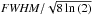 \hbox{${\it FWHM}/\sqrt{8 \, \mathrm{ln} \left( 2 \right)}$}