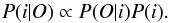 \begin{equation} P(i|O) \propto P(O|i) P(i). \end{equation}