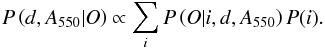 \begin{equation} P\left(d,A_{550}|O\right) \propto \sum_i P\left(O|i,d,A_{550}\right) P(i). \end{equation}