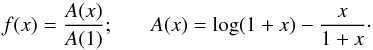 \begin{equation} f(x) = \frac{A(x)}{A(1)};\ \ \ \ \ \ \ A(x) = \log(1+x) - \frac{x}{1+x} \cdot \end{equation}