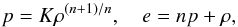 \begin{equation} p = K\rho^{(n + 1)/n}, \quad e = np + \rho , \end{equation}