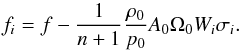 \begin{equation} f_i = f - \frac{1}{n+1}\frac{\rho_0}{p_0} A_0 \Omega_0 W_i \sigma_i. \end{equation}