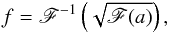 \appendix \setcounter{section}{1} \begin{eqnarray} f=\mathscr{F}^{-1}\left(\sqrt{\mathscr{F}(a)}\right) , \end{eqnarray}