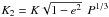 \hbox{$K_{2} = K \sqrt{1-e^{2}}\:\:P^{1/3}$}