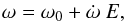 \begin{equation} \omega = \omega_0 + \dot{\omega}\ E,\label{ome0} \end{equation}