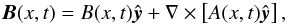 \begin{eqnarray} {\vec B}(x,t)=B(x,t)\hat{{\vec y}}+\nabla\times\left[A(x,t)\hat{{\vec y}}\right],\label{POLTOR} \end{eqnarray}