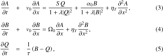 \begin{eqnarray} \frac{\partial A}{\partial t} &+& v_0\frac{\partial A}{\partial x} = \frac{SQ}{1+\lambda|Q|^2}+\frac{\alpha_0 B}{1+\lambda|B|^2}+\eta_T\frac{\partial^2A}{\partial x^2},\label{PDEfinala}\\[2.2mm] \frac{\partial B}{\partial t} &+& v_0\frac{\partial B}{\partial x} = \Omega_0\frac{\partial A}{\partial x}+\eta_T\frac{\partial^2B}{\partial x^2},\label{PDEfinalb}\\[2.2mm] \frac{\partial Q}{\partial t} &=& \frac{1}{\tau}\left(B-Q\right),\label{PDEfinalq} \end{eqnarray}
