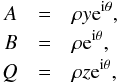 \begin{eqnarray*} A &=& \rho y {\rm e}^{{\rm i}\theta},\\ B &=& \rho {\rm e}^{{\rm i}\theta},\\ Q &=& \rho z {\rm e}^{{\rm i}\theta}, \end{eqnarray*}