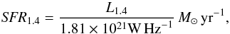 \begin{equation} {\it SFR}_{1.4} = \frac{L_{1.4}}{1.81 \times 10^{21} {\rm W\,Hz}^{-1}} \, {M}_{\odot}\,{\rm yr}^{-1}, \label{Eq-5} \end{equation}