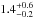 \hbox{$1.4^{+0.6}_{-0.2}$}