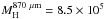 \hbox{$M_{\rm H}^{870~\mu{\rm m}} = 8.5 \times 10^{5}$}