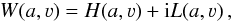 \begin{eqnarray} W(a,\varv) = H(a,\varv) + {\rm i}L(a,\varv) \, , \end{eqnarray}