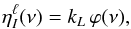 \begin{eqnarray} \eta_{I}^{\ell}(\nu) = k_L \, \varphi(\nu) , \label{Eq:abs_coef} \end{eqnarray}