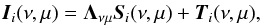 \begin{eqnarray} \vec{I}_{i}(\nu,\mu) = \boldsymbol{\Lambda}_{\nu \mu} \vec{S}_{i}(\nu,\mu) + \vec{T}_{i}(\nu,\mu) , \end{eqnarray}