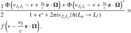 \appendix \setcounter{section}{1} \begin{eqnarray} \label{Eq:prof_f} && \frac{1}{2} \frac{\Phi \left( \nu_{J_u J_{\ell}} - \nu + \frac{\nu_0}{c} \, \boldsymbol{\varv} \cdot \vec{\Omega} \right) + \Phi \left( \nu_{J_u^{\prime} J_{\ell}} - \nu + \frac{\nu_0}{c} \, \boldsymbol{\varv} \cdot \vec{\Omega} \right)^{\ast}}{1 + \epsilon^{\prime} + 2 \pi {\rm i} \nu_{J^{\prime}_u J_u}/ A(L_u \rightarrow L_{\ell})}\equiv \nonumber\\ && \, f \left( \nu-\frac{\nu_0}{c} \, \boldsymbol{\varv} \cdot \vec{\Omega} \right) . \end{eqnarray}