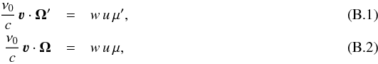 \appendix \setcounter{section}{2} \begin{eqnarray} \frac{\nu_0}{c} \, \boldsymbol{\varv} \cdot \vec{\Omega}^{\prime} & = & w \, u \, \mu^{\prime} , \\ \frac{\nu_0}{c} \, \boldsymbol{\varv} \cdot \vec{\Omega} & = & w \, u \, \mu , \end{eqnarray}