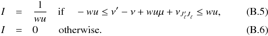 \appendix \setcounter{section}{2} \begin{eqnarray} I & = &\frac{1}{wu} \quad {\rm if} \quad -wu \le \nu^{\prime} - \nu + wu\mu + \nu_{J^{\prime}_{\ell} J^{}_{\ell}} \le wu , \\ I & = &0 \qquad {\rm otherwise.} \end{eqnarray}