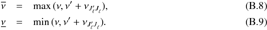 \appendix \setcounter{section}{2} \begin{eqnarray} \overline{\nu} & = &\max{(\nu, \nu^{\prime} + \nu_{J^{\prime}_{\ell} J^{}_{\ell}})} , \\ \underline{\nu} & = &\min{(\nu, \nu^{\prime} + \nu_{J^{\prime}_{\ell} J^{}_{\ell}})} . \end{eqnarray}