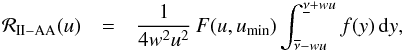 \appendix \setcounter{section}{2} \begin{eqnarray} \mathcal{R}_{\rm II-AA} (u) &= & \frac{1}{4 w^2 u^2} \, F(u, u_{\rm min}) \int_{\overline{\nu}-wu}^{\underline{\nu}+wu} f(y) \, {\rm d} y , \end{eqnarray}