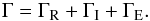 \begin{eqnarray} \Gamma = \Gamma_{\rm R} + \Gamma_{\rm I} + \Gamma_{\rm E} . \end{eqnarray}
