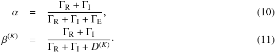 \begin{eqnarray} \label{Eq:alpha_2lev} \alpha &= & \frac{\Gamma_{\rm R} + \Gamma_{\rm I}}{\Gamma_{\rm R} + \Gamma_{\rm I} + \Gamma_{\rm E}} , \\ \label{Eq:betaK_2lev} \beta^{(K)} &= & \frac{\Gamma_{\rm R} + \Gamma_{\rm I}}{\Gamma_{\rm R} + \Gamma_{\rm I} + D^{(K)}} \cdot \end{eqnarray}