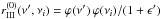 \hbox{$r^{(0)}_{\rm III}(\nu^{\prime},\nu_i)=\varphi(\nu^{\prime}) \, \varphi(\nu_i) / (1+\epsilon^{\prime})$}