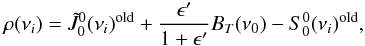 \appendix \setcounter{section}{5} \begin{eqnarray} \rho(\nu_i) = \tilde{J}^0_0(\nu_i)^{\rm old} + \frac{\epsilon^{\prime}}{1+\epsilon^{\prime}} B_T(\nu_0) - S^0_0(\nu_i)^{\rm old} , \end{eqnarray}