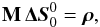 \appendix \setcounter{section}{5} \begin{eqnarray} \mathbf{M} \, \boldsymbol{\Delta} {{\vec S}^0_0} = \boldsymbol{\rho}, \label{Eq:sys_FBF} \end{eqnarray}