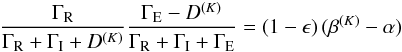 \begin{eqnarray*} \frac{\Gamma_{\rm R}}{\Gamma_{\rm R} + \Gamma_{\rm I} + D^{(K)}} \frac{\Gamma_{\rm E} - D^{(K)}}{\Gamma_{\rm R} + \Gamma_{\rm I} + \Gamma_{\rm E}} = (1 - \epsilon) \, (\beta^{(K)} - \alpha) \nonumber \end{eqnarray*}