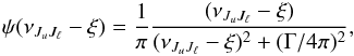\begin{eqnarray} \psi(\nu_{J_u J_{\ell}} - \xi) = \frac{1}{\pi} \frac{(\nu_{J_u J_{\ell}} - \xi)}{(\nu_{J_u J_{\ell}} -\xi)^2 + (\Gamma/4 \pi)^2} , \label{Eq:prof_disper} \end{eqnarray}