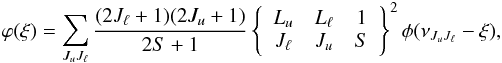 \begin{eqnarray} \label{Eq:abs_prof} \varphi(\xi) = \sum_{J_u J_{\ell}} \frac{(2J_{\ell} + 1)(2J_u +1)}{2S+1} \left\{ \begin{array}{ccc} L_u & L_{\ell} & 1 \\ J_{\ell} & J_u & S \end{array} \right\}^2 \phi(\nu_{J_u J_{\ell}} -\xi) , \end{eqnarray}