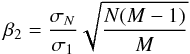 \begin{equation} \beta_2=\frac{\sigma_N}{\sigma_1}\sqrt{\frac{N(M-1)}{M}} \end{equation}