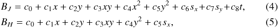 \begin{eqnarray} \label{equ:bfj} &&B_J=c_0+c_1x+c_2y+c_3xy+c_4x^2+c_5y^2+c_6s_x\! +\! c_7s_y\! +\! c_8t, \quad\quad\quad\\ \label{equ:bfh} && B_H=c_0+c_1x+c_2y+c_3xy+c_4y^2+c_5s_x, \quad\quad\quad \end{eqnarray}