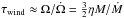Mathematical equation: \hbox{$\tau_\text{wind}\approx\Omega/\dot\Omega=\frac{3}{2}\eta M /\dot M$}