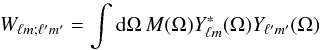 \begin{equation} \label{eq:cpK} W_{\ell m; \ell' m'} = \int {\rm d}\Omega \, M(\Omega)Y^{*}_{\ell m}(\Omega)Y_{\ell' m'}(\Omega) \end{equation}
