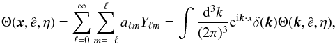 \begin{equation} \label{exps} \Theta({\vec x}, \hat{e},\eta) = \sum_{\ell=0}^{\infty}\sum_{m=-\ell}^{\ell}a_{\ell m} Y_{\ell m} = \int \frac{{\rm d}^3k}{(2\pi)^3} {\rm e}^{{\rm i}{\vec k \cdot x}} \delta({\vec k}) \Theta({\vec k},\hat{e}, \eta), \end{equation}