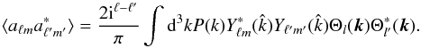 \begin{equation} \label{correlators} \langle a_{\ell m} a^*_{\ell' m'}\rangle = \frac{2{\rm i}^{\ell-\ell'}}{\pi}\int {\rm d}^3k P(k) Y^*_{\ell m}(\hat{k}) Y_{\ell' m'}(\hat{k}) \Theta_l ({\vec k})\Theta_{l'}^* ({\vec k}). \end{equation}